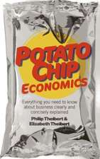 Potato Chip Economics – Everything you need to know about business clearly and concisely explained