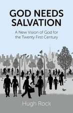 God Needs Salvation – A New Vision of God for the Twenty First Century