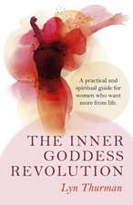 Inner Goddess Revolution, The – A practical and spiritual guide for women who want more from life.