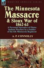 The Minnesota Massacre and Sioux War of 1862-63