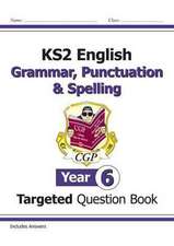 KS2 English Targeted Question Book: Grammar, Punctuation & Spelling - Year 6