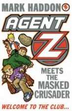 Haddon, M: Agent Z Meets The Masked Crusader