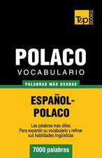 Vocabulario Espanol-Polaco - 7000 Palabras Mas Usadas: The Definitive Sourcebook