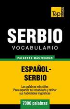 Vocabulario Espanol-Serbio - 7000 Palabras Mas Usadas: The Definitive Sourcebook