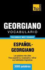 Vocabulario Espanol-Georgiano - 3000 Palabras Mas Usadas: The Definitive Sourcebook