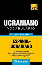 Vocabulario Espanol-Ucraniano - 3000 Palabras Mas Usadas: The Definitive Sourcebook