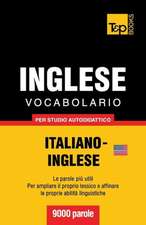 Vocabolario Italiano-Inglese Per Studio Autodidattico - 9000 Parole: The Definitive Sourcebook