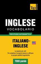 Vocabolario Italiano-Inglese Per Studio Autodidattico - 7000 Parole