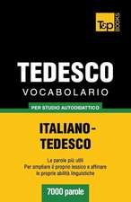 Vocabolario Italiano-Tedesco Per Studio Autodidattico - 7000 Parole