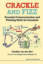 Crackle and Fizz: Essential Communication and Pitching Skills for Scientists