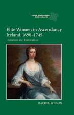 Elite Women in Ascendancy Ireland, 1690–1745 – Imitation and Innovation