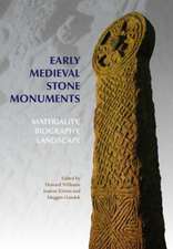 Early Medieval Stone Monuments – Materiality, Biography, Landscape