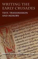 Writing the Early Crusades – Text, Transmission and Memory