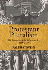 Protestant Pluralism – The Reception of the Toleration Act, 1689–1720