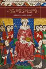 Power–Brokers and the Yorkist State, 1461–1485