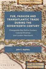 Fur, Fashion and Transatlantic Trade during the – Chesapeake Bay Native Hunters, Colonial Rivalries and London Merchants