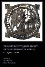 The Cult of St Thomas Becket in the Plantagenet World, c.1170–c.1220