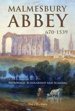 Malmesbury Abbey 670–1539 – Patronage, Scholarship and Scandal