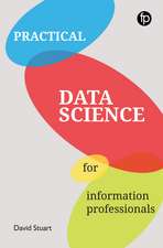 Practical Data Science For Information Professionals