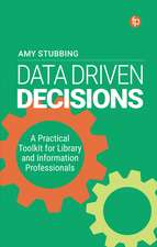 Data Driven Decisions: A Practical Toolkit for Library and Information Professionals