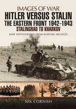 Hitler Versus Stalin: The Eastern Front 1942 - 1943