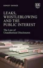 Leaks, Whistleblowing and the Public Interest – The Law of Unauthorised Disclosures