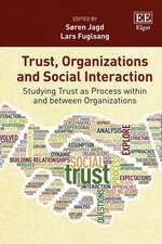 Trust, Organizations and Social Interaction – Studying Trust as Process within and between Organizations