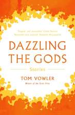 Vowler, T: Dazzling the Gods