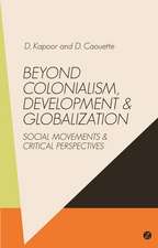 Beyond Colonialism, Development and Globalisation: Social Movement and Critical Perspectives