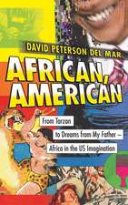 African, American: From Tarzan to Dreams from My Father--Africa in the US Imagination