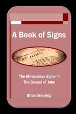 A Book of Signs: The Miraculous Signs in the Book of John