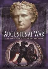 Augustus at War: The Struggle for the Pax Augusta