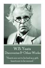 W.B. Yeats - Discoveries & Other Works