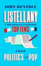 Listellany: A Miscellany of Very British Top Tens, from Politics to Pop