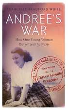 Andree's War: How One Young Woman Outwitted the Nazis