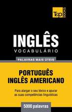 Vocabulario Portugues-Ingles Americano - 5000 Palavras Mais Uteis