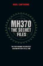 Mh370: The Truth Behind the Greatest Aviation Mystery of All Time