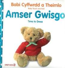 Babi Cyffwrdd a Theimlo: Amser Gwisgo / Baby Touch and Feel: Time to Dress