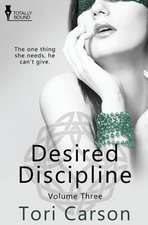 Desired Discipline: Volume Three
