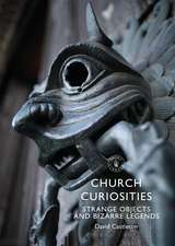 Church Curiosities: Strange Objects and Bizarre Legends