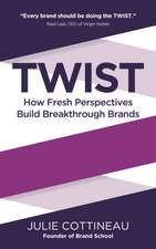 Twist - How Fresh Perspectives Build Breakthrough Brands