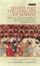 Sharia and the Concept of Benefit: The Use and Function of Maslaha in Islamic Jurisprudence