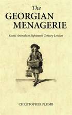 The Georgian Menagerie: Exotic Animals in Eighteenth-Century London