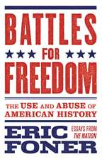 Battles for Freedom: The Use and Abuse of American History