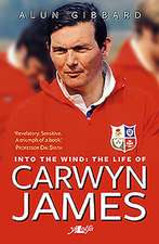 Into the Wind - The Life of Carwyn James