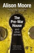 Moore, A: Pre-War House and Other Stories