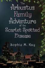 The Arbustus Family Adventure of the Scarlet Spotted Disease