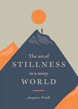 ART OF STILLNESS IN A NOISY WO