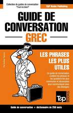 Guide de Conversation Francais-Grec Et Mini Dictionnaire de 250 Mots