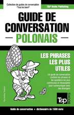 Guide de Conversation Francais-Polonais Et Dictionnaire Concis de 1500 Mots